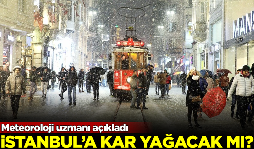 Meteoroloji uzmanı açıkladı! İstanbul'a bu kış kar yağacak mı?