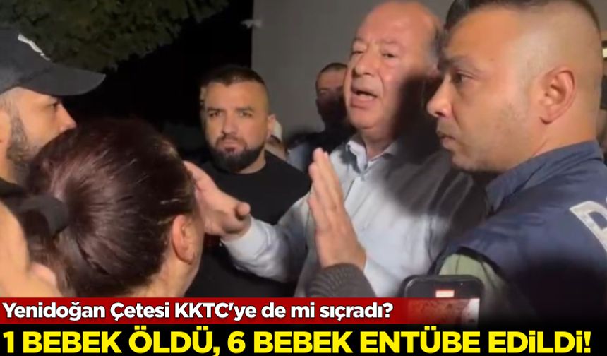 Yenidoğan Çetesi KKTC'ye de mi sıçradı?