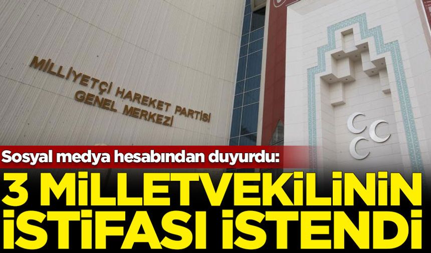 MHP'de 3 milletvekilinin istifası istendi