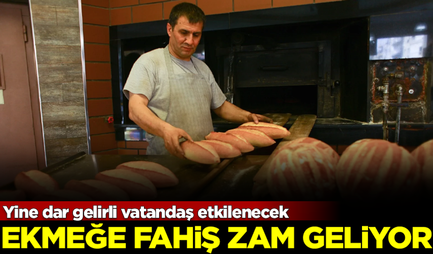 Ekmek fiyatlarına fahiş zam geliyor! Olan dar gelirliye olacak