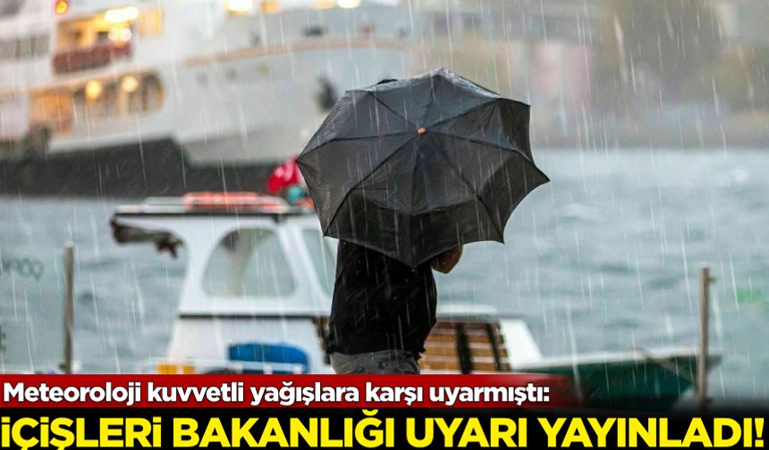 Meteoroloji’nin turuncu uyarı vermişti: İçişleri Bakanlığı uyardı!