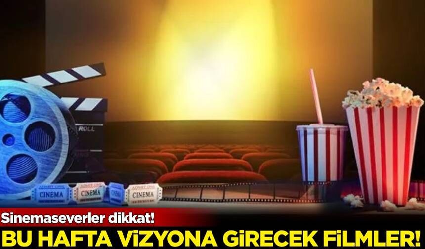 Sinemaseverler dikkat! Bu hafta vizyona girecek filmler