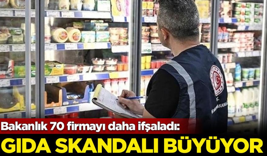 Bakanlık 70 firmayı daha ifşaladı: Gıda skandalı büyüyor