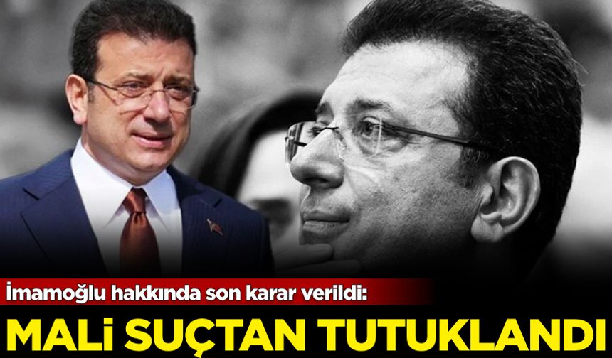 İmamoğlu hakkında son karar verildi: Mali suçtan tutuklandı!
