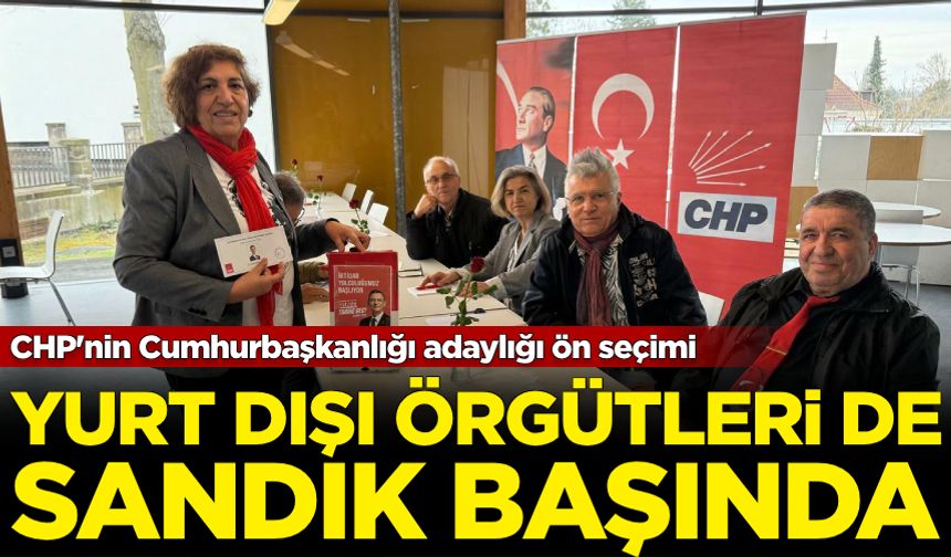 CHP'nin Cumhurbaşkanlığı adaylığı ön seçimi...  Partinin yurt dışı örgütleri de sandık başında