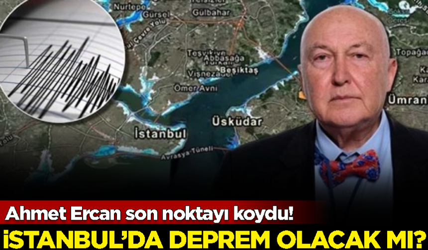 Ahmet Ercan son noktayı koydu! İstanbul'da büyük deprem olacak mı?