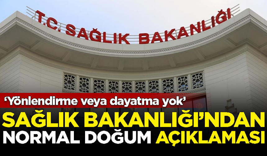 Sağlık Bakanlığı'ndan 'normal doğum' açıklaması: Yönlendirme veya dayatma yok