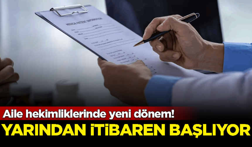 Aile hekimliklerinde yeni dönem! Yarından itibaren başlıyor