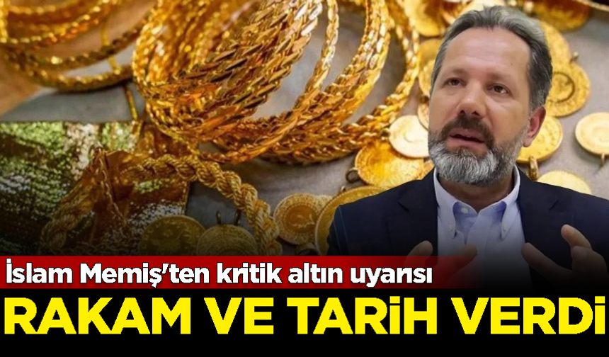 İslam Memiş'ten kritik altın uyarısı! Rakam ve tarih verdi