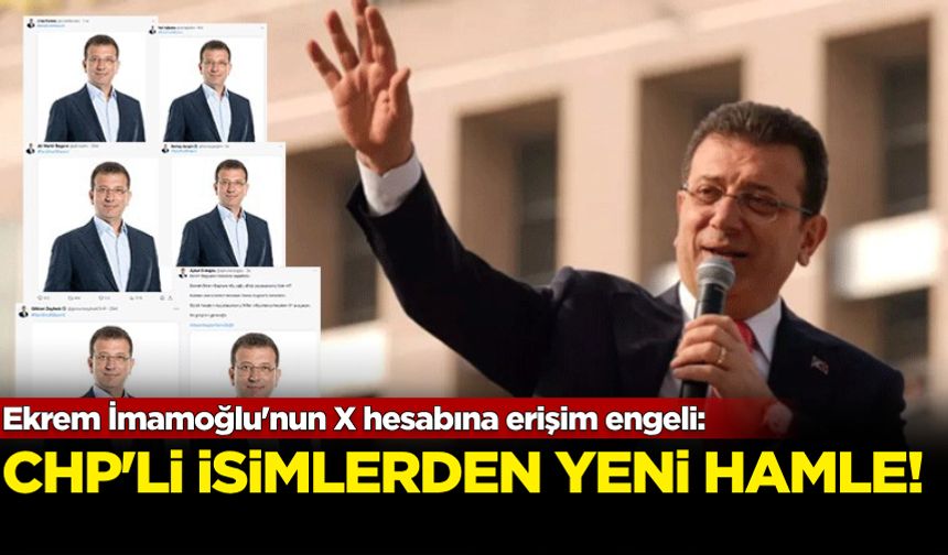 İmamoğlu’nun X hesabına erişim engeli: CHP'li isimlerden yeni hamle