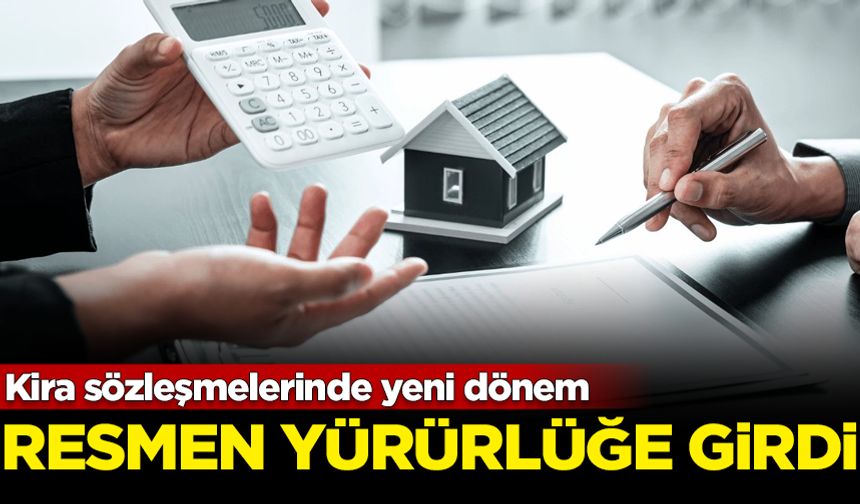 Kira sözleşmelerinde yeni dönem! Resmen yürürlüğe girdi