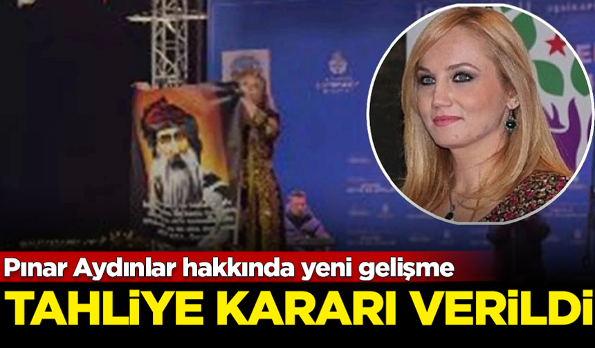 HDK soruşturmasında tutuklanan Pınar Aydınlar tahliye edildi