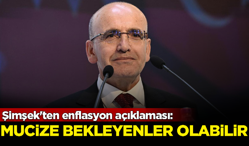 Şimşek'ten enflasyon açıklaması: Mucize bekleyenler olabilir...
