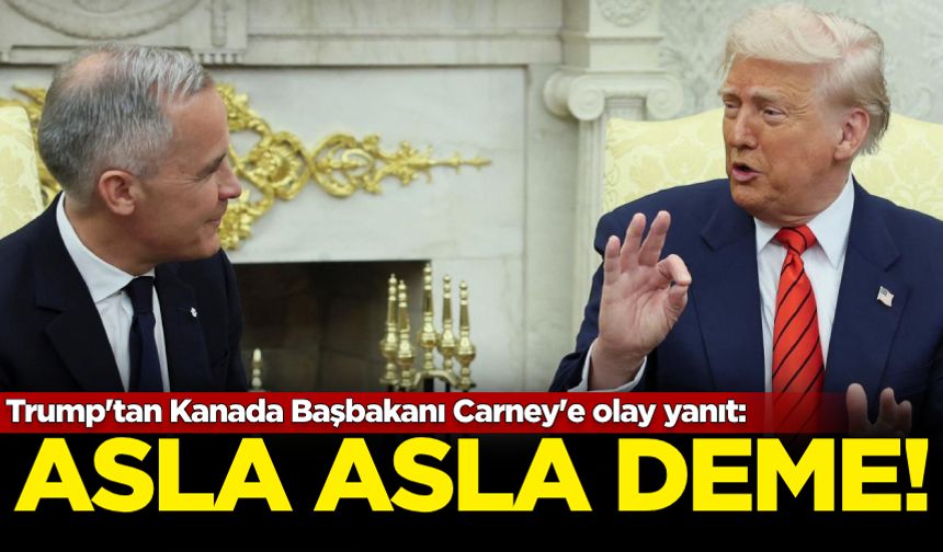 Trump'tan Kanada Başbakanı Carney'e olay yanıt: Asla asla deme!