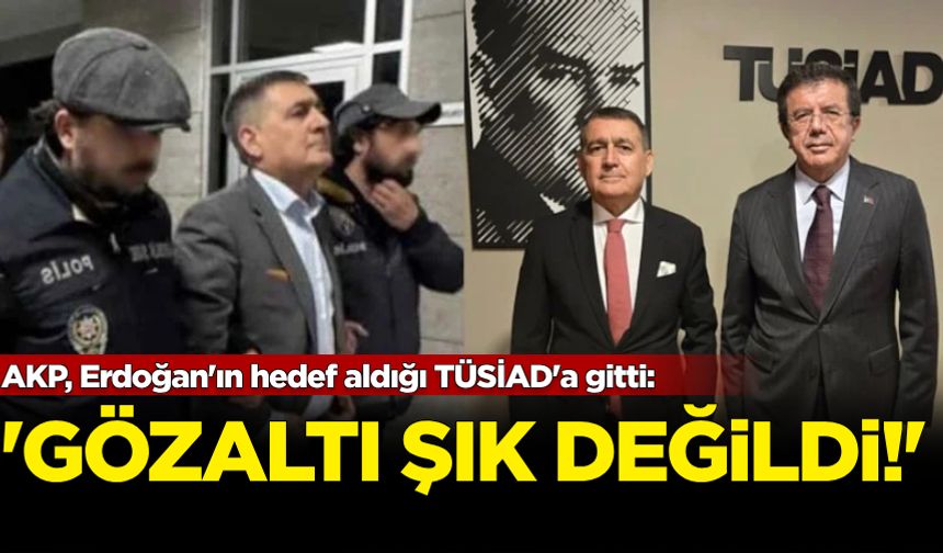 AKP, TÜSİAD'a gidip 'Orhan Turan'a gözaltı şık değildi" dedi
