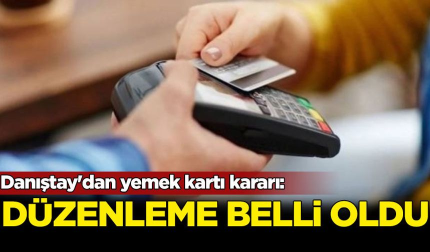 Danıştay'dan yemek kartı kararı: Düzenleme belli oldu