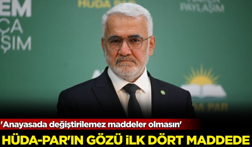 HÜDA-PAR’ın gözü ilk dört maddede: 'Anayasada değiştirilemez maddeler olmasın'
