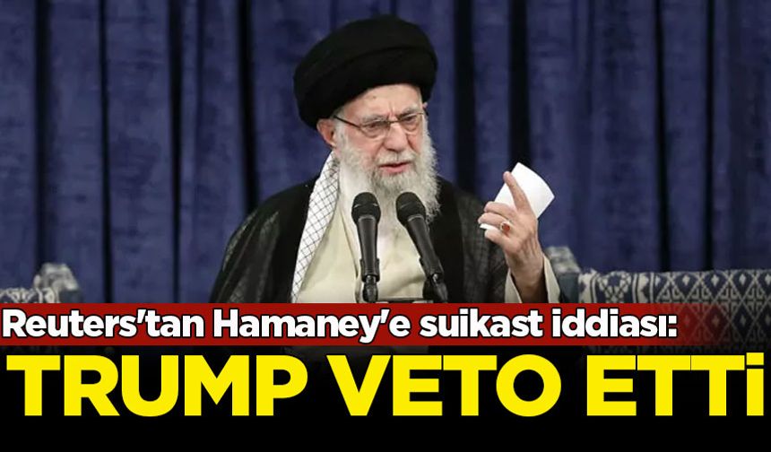 Reuters'tan Hamaney'e suikast iddiası: Trump veto etti