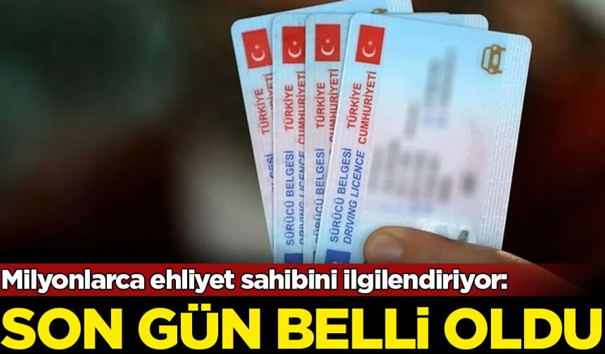 Milyonlarca ehliyet sahibini ilgilendiriyor: Son gün belli oldu