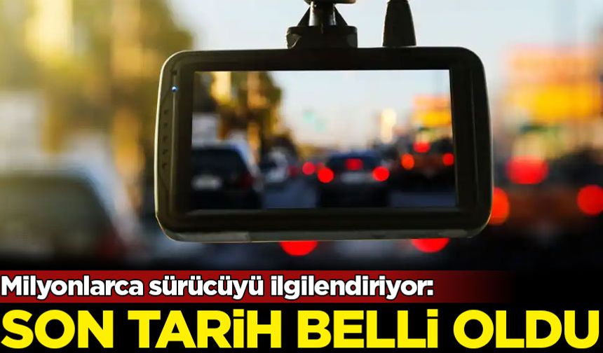 Milyonlarca sürücüyü ilgilendiriyor: Son tarih belli oldu