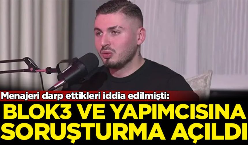 BLOK3 ve yapımcısı hakkında soruşturma başlatıldı
