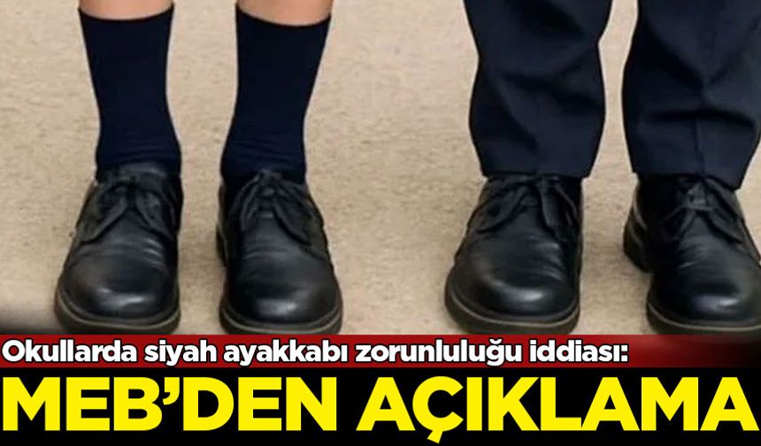 Okullarda siyah ayakkabı zorunluluğu iddiası: MEB'den açıklama