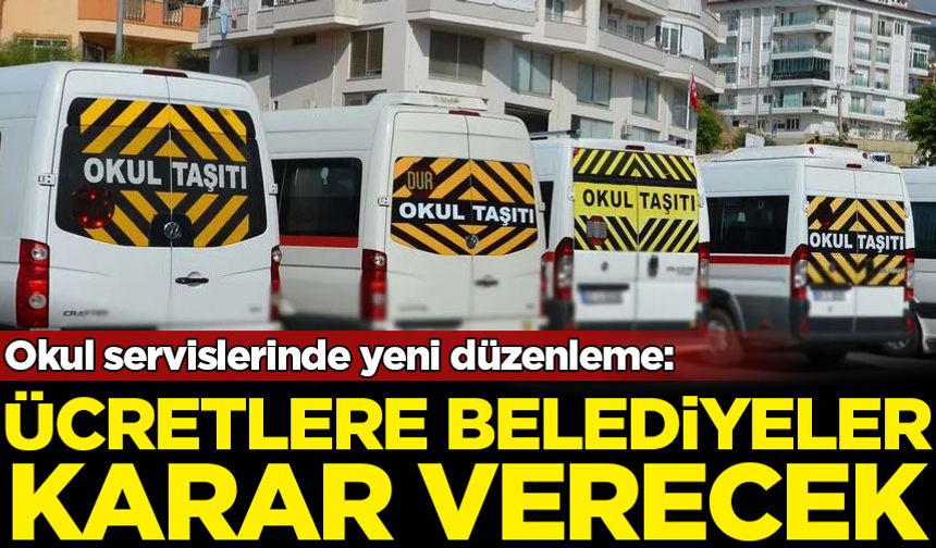Okul servislerinde yeni düzenleme: Ücretlere belediyeler karar verecek
