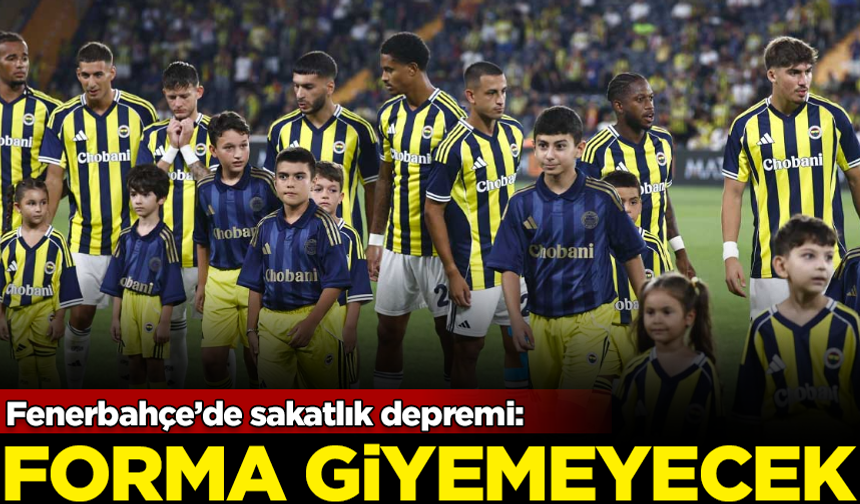 Fenerbahçe'de sakatlık depremi! Forma giyemeyecek