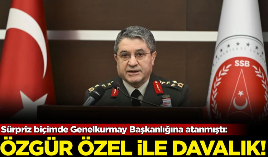 Yeni Genelkurmay Başkanı Özgür Özel ile davalık