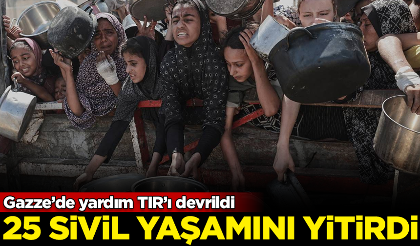 Gazze'de yardım TIR'ı devrildi! Yardım bekleyen 25 kişi öldü