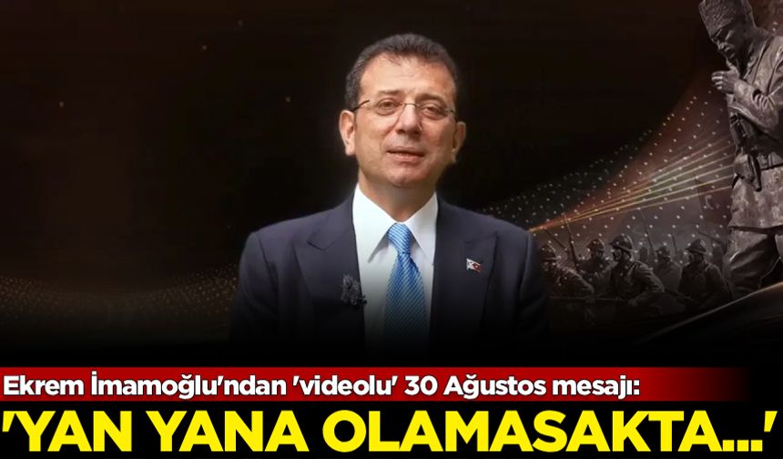 İmamoğlu'ndan 'videolu' 30 Ağustos mesajı