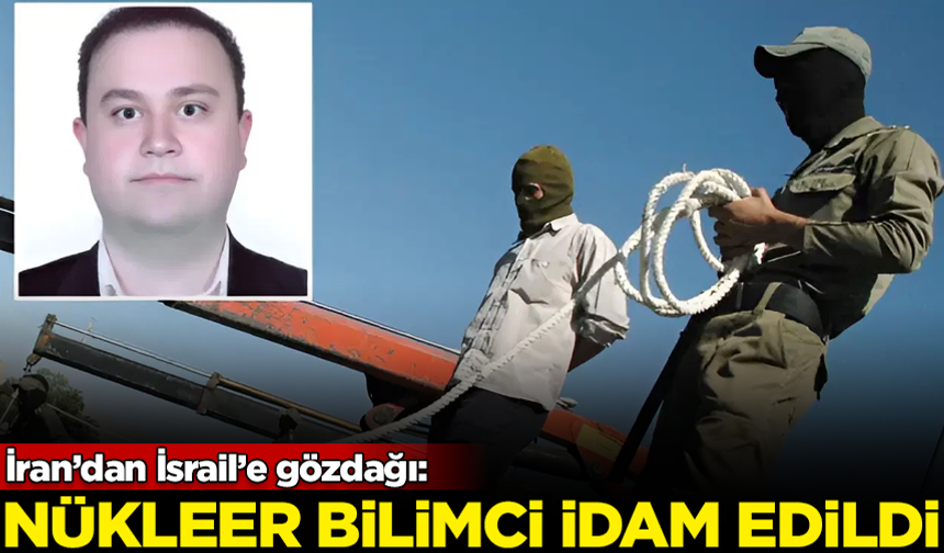 İran’dan İsrail’e gözdağı: Nükleer bilimci asılarak idam edildi