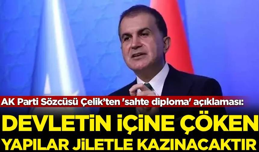AK Parti Sözcüsü Çelik’ten 'sahte diploma' açıklaması: Devlet içine çöken yapılar jiletle kazınıp atılacaktır