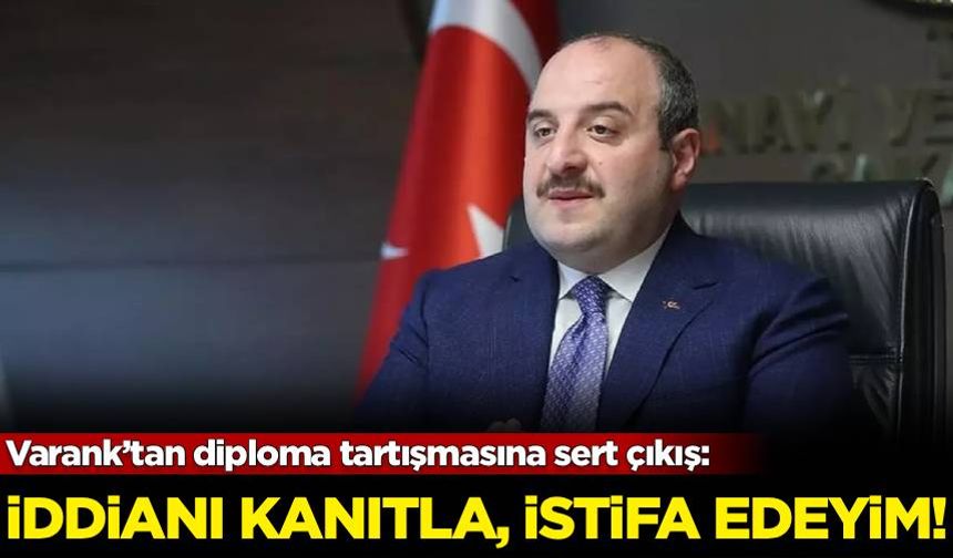 Varank’tan diploma tartışmasına sert çıkış: İddianı kanıtla, istifa edeyim!