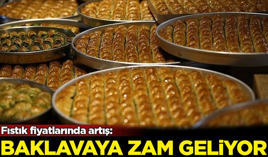 Fıstık fiyatlarında artış: Baklavaya zam geliyor