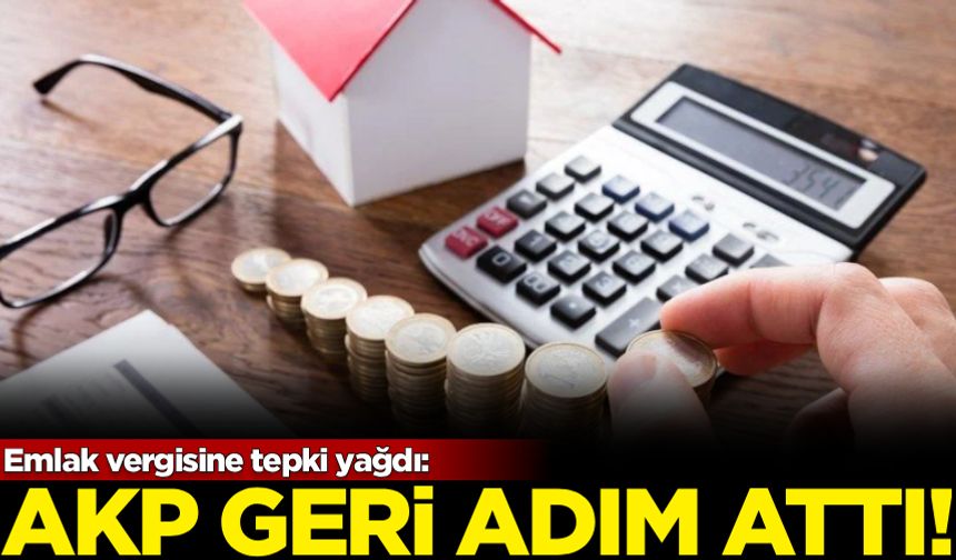 Emlak vergisine tepki yağdı, AKP geri adım attı