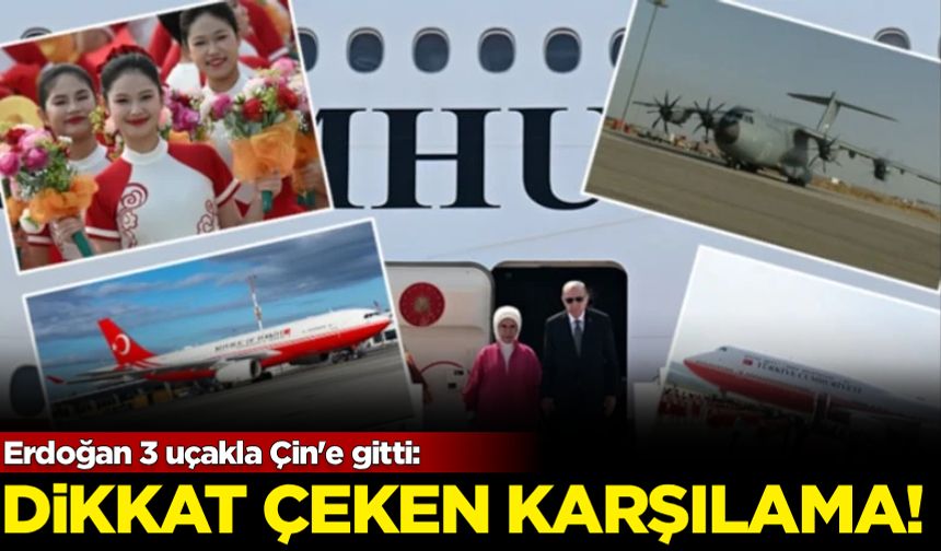 Erdoğan 3 uçakla Çin'e gitti: Dikkat çeken karşılama!