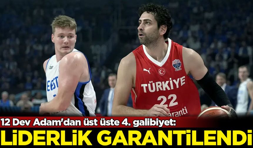 12 Dev Adam'dan üst üste 4. galibiyet: Estonya'yı da farklı geçti