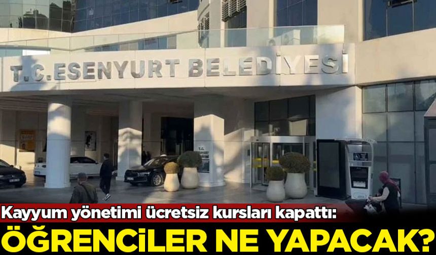Kayyum yönetimi ücretsiz kursları kapattı: Öğrenciler ne yapacak?