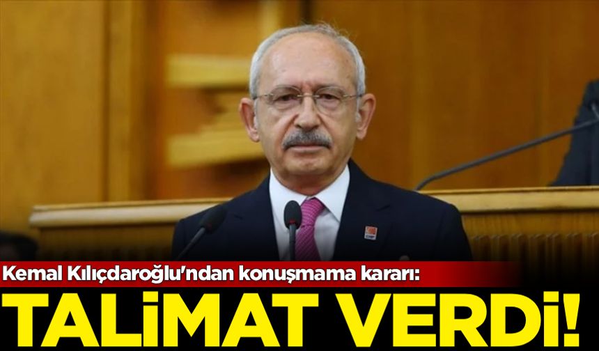 Kemal Kılıçdaroğlu'ndan konuşmama kararı