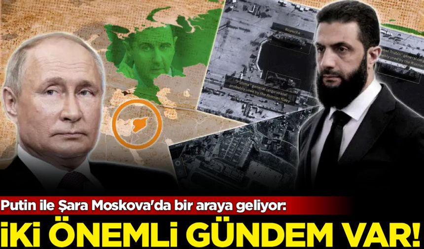 Putin ile Şara Moskova'da bir araya geliyor: 'İki önemli gündem' var