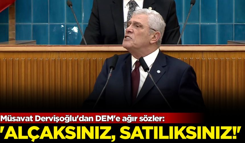 Müsavat Dervişoğlu'dan DEM'e ağır sözler: 'Alçaksınız!, satılıksınız!'
