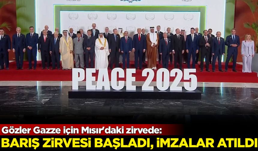 Gözler Gazze için Mısır'daki zirvede: 'Barış Zirvesi' başladı, imzalar atıldı!