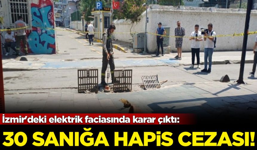 İzmir'deki elektrik faciasında karar çıktı: 30 sanığa hapis cezası!
