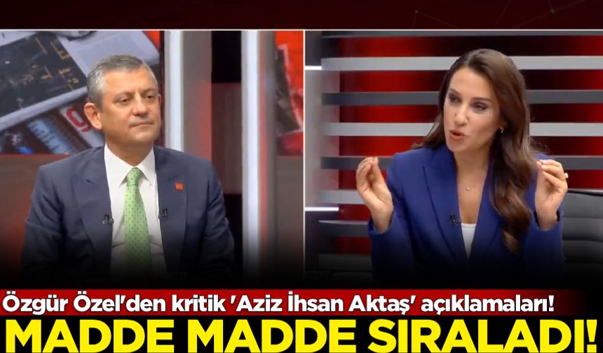 Özgür Özel'den kritik 'Aziz İhsan Aktaş' açıklamaları!