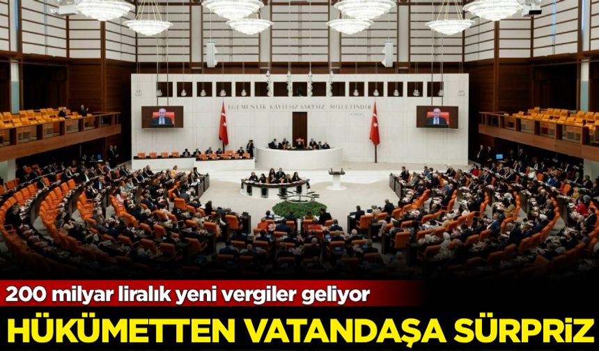200 milyar liralık yeni vergiler geliyor
