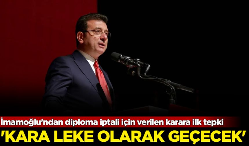 İmamoğlu'ndan diploma iptali için verilen karara ilk tepki