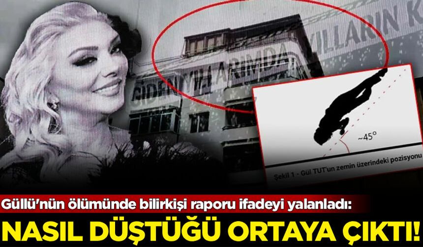 Güllü'nün ölümünde bilirkişi raporu ifadeyi yalanladı: Nasıl düştüğü ortaya çıktı!