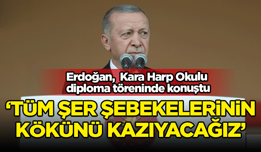 Cumhurbaşkanı Erdoğan: Çetesinden zehir tacirlerine tüm şer şebekelerinin kökünü kazıyacağız