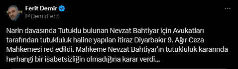 Screenshot 2025 01 17 At 11 53 40 1 Xte Ferit Demir Narin Davasinda Tutuklu Bulunan Nevzat Bahtiyar Icin Avukatlari Tarafindan Tutukluluk Haline Yapilan Itiraz Diyarbakir 9 Agir Ceza Mahkemesi Red Edildi M